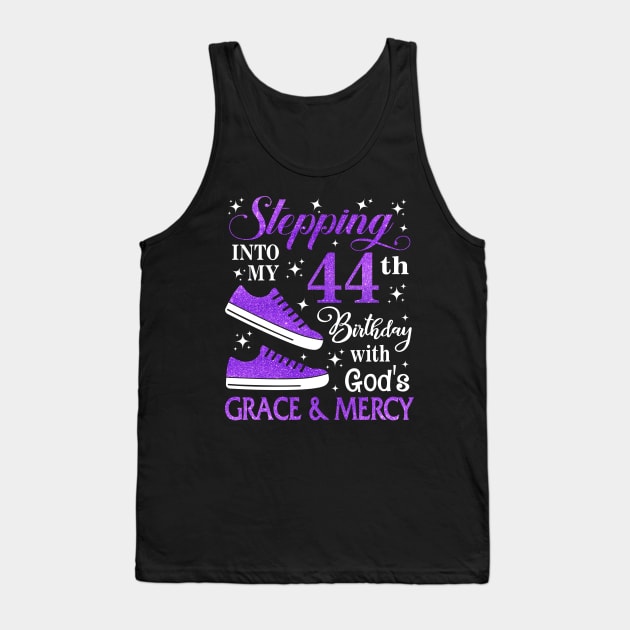 Stepping Into My 44th Birthday With God's Grace & Mercy Bday Tank Top by MaxACarter